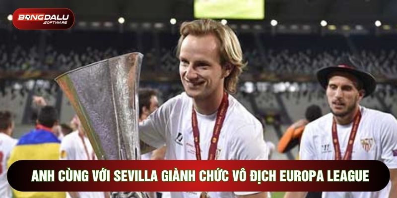 Anh cùng với Sevilla giành chức vô địch Europa League