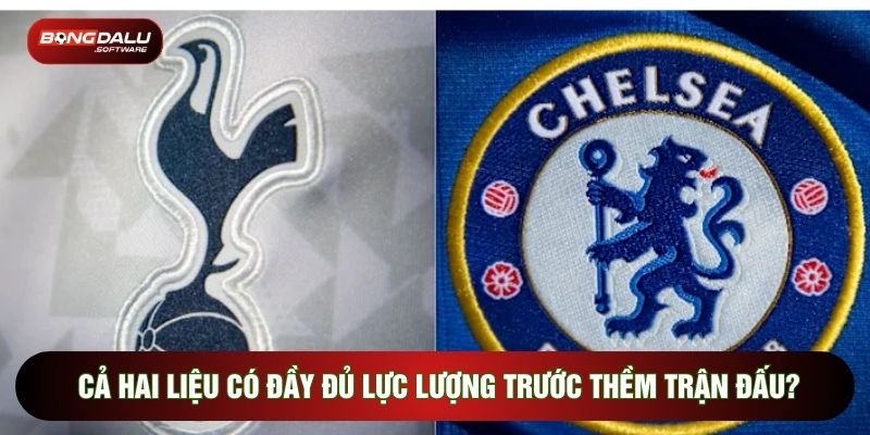 Cả hai liệu có đầy đủ lực lượng trước thềm trận đấu?