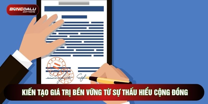 Kiến tạo giá trị bền vững từ sự thấu hiểu cộng đồng