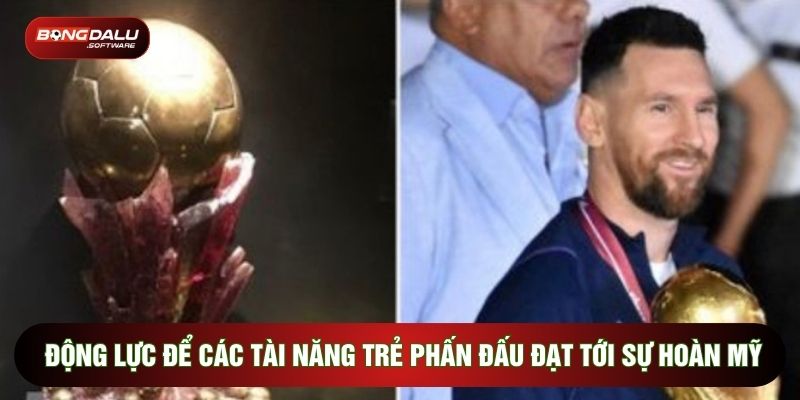 Động lực để các tài năng trẻ phấn đấu đạt tới sự hoàn mỹ