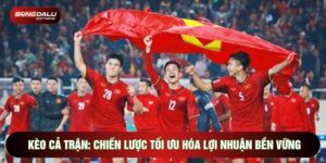 Kèo Cả Trận: Chiến Lược Tối Ưu Hóa Lợi Nhuận Bền Vững