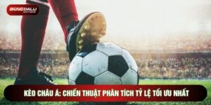 Kèo Châu Á: Chiến Thuật Phân Tích Tỷ Lệ Tối Ưu Nhất