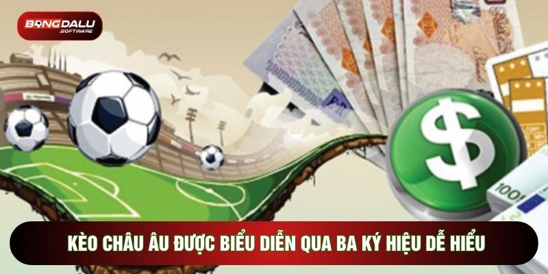 Kèo châu Âu được biểu diễn qua ba ký hiệu dễ hiểu