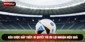 Kèo Cược Gấp Thếp: Bí Quyết Tối Ưu Lợi Nhuận Hiệu Quả