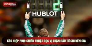 Kèo Hiệp Phụ: Chiến Thuật Đọc Vị Trận Đấu Từ Chuyên Gia