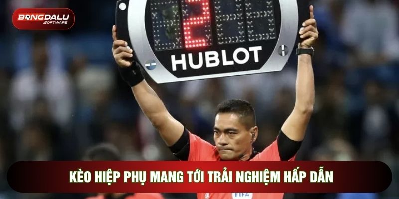 Kèo hiệp phụ mang tới trải nghiệm hấp dẫn