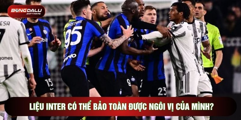 Liệu Inter có thể bảo toàn được ngôi vị của mình?