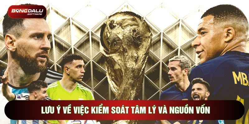Lưu ý về việc kiểm soát tâm lý và nguồn vốn