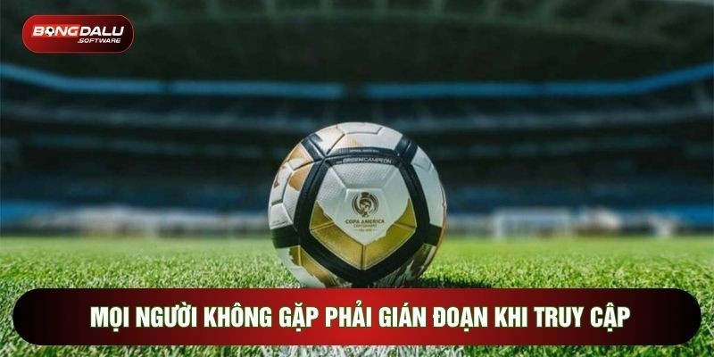 Mọi người không gặp phải gián đoạn khi truy cập