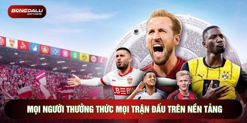 Mọi người thưởng thức mọi trận đấu trên nền tảng