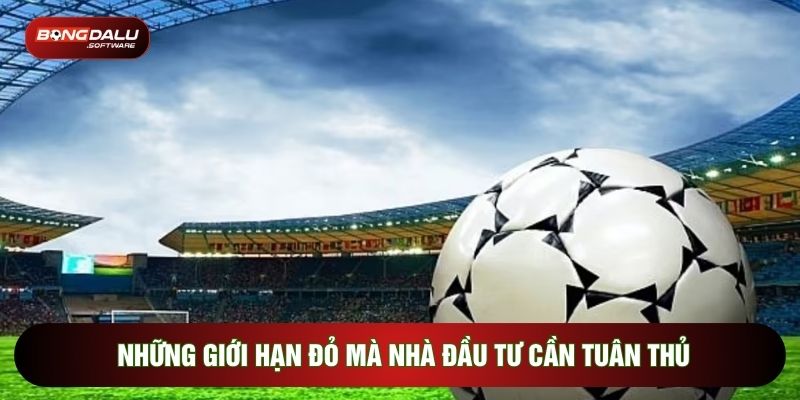 Những giới hạn đỏ mà nhà đầu tư cần tuân thủ