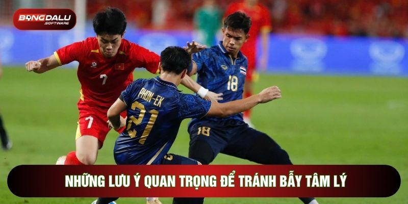 Những lưu ý quan trọng để tránh bẫy tâm lý