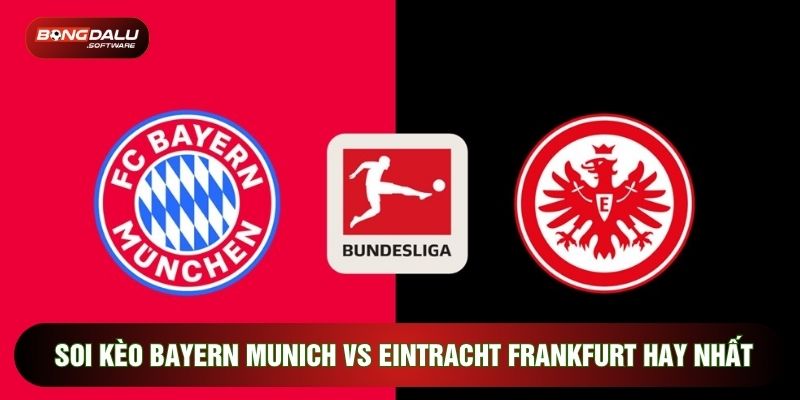 Soi kèo Bayern Munich vs Eintracht Frankfurt hay nhất