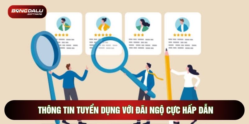 Thông tin tuyển dụng với đãi ngộ cực hấp dẫn