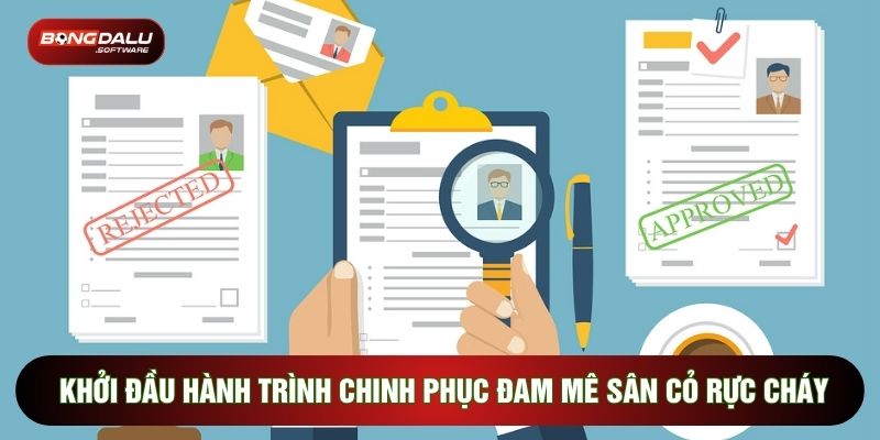 Khởi đầu hành trình chinh phục đam mê sân cỏ rực cháy