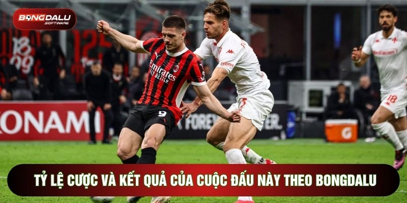 Tỷ lệ cược và kết quả của cuộc đấu này theo Bongdalu